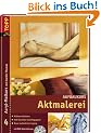 Aktmalerei. Acryl-Malkurs 04. Aufbaukurs mit DVD