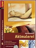 Aktmalerei. Acryl-Malkurs 04. Aufbaukurs mit DVD - Martin Thomas