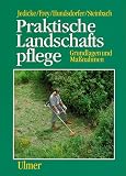 img - for Praktische Landschaftspflege. Grundlagen und Ma nahmen. book / textbook / text book