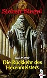 Sieben Siegel 01. Die Rückkehr des Hexenmeisters