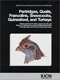 Partridges, Quails, Francolins, Snowcocks, Guineafowl, and Turkeys: Status Survey