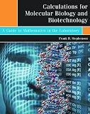 Calculations for Molecular Biology and Biotechnology: A Guide to Mathematics in the Laboratory