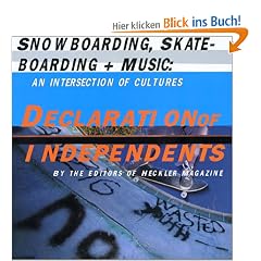 Declaration of Independents: Snowboarding, Skateboarding, and music an intersection of cultures: Skateboarding, Snowboarding and Music - An Intersection of Cultures