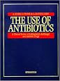 The Use of Antibiotics: A Clinical Review of Antibacterial, Antifungal And Antiviral Drugs