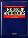 The Use of Antibiotics: A Clinical Review of Antibacterial, Antifungal and Antiviral Drugs