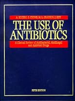 The Use of Antibiotics: A Clinical Review of Antibacterial, Antifungal and Antiviral Drugs