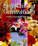 Entertaining Celebrations: Celebrate Each Month With Pizzazz