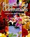 Entertaining Celebrations: Celebrate Each Month With Pizzazz