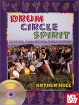Drum Circle Spirit: Facilitating Human Potential through Rhythm (Performance in World Music Series)