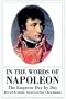 In the Words of Napoleon: The Emperor Day by Day