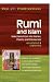 Rumi and Islam: Selections from His Stories, Poems, and Discourses--Annotated & Explained