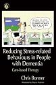 Reducing Stress-related Behaviours in People with Dementia: Care-based Therapy