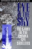 Eye in the Sky: The Story of the Corona Spy Satellites (Smithsonian History of Aviation and Spaceflight Series)