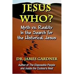 Jesus Who?: Myth Vs. Reality in the Search for the Historical Jesus