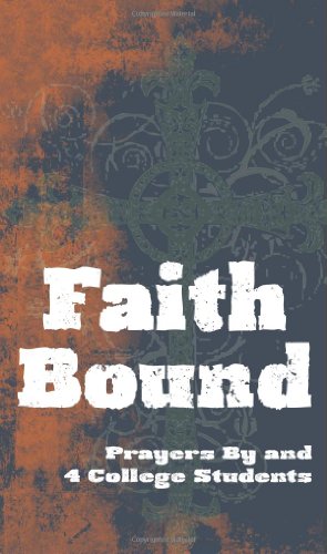 Faith Bound: Prayers By & 4 College Students