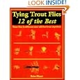 Tying Trout Flies: 12 Of the Best by Deke Meger