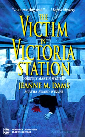 The Victim in Victoria Station (Dorothy Martin Mysteries, No. 5)
