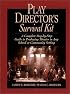Play Director's Survival Kit: A Complete Step-by-Step Guide to Producing Theater in Any School or Community Setting (J-B Ed:Survival Guides)
