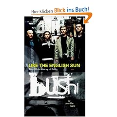 Like the English Sun: The Official Story of Bush: Official "Bush"