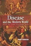 Disease and the Modern World: 1500 to the Present Day (Themes in History)