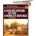 A Concise History of the American Republic: Single Volume by Samuel Eliot Morison, Henry Steele Commager, and William E. Leuchtenburg