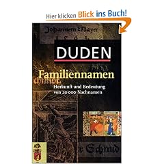 Duden. Familiennamen. Herkunft und Bedeutung von �ber 20 000 Nachnamen.