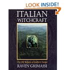 Click here to buy Italian Witchcraft: The Old Religion of Southern Europe by  Raven Grimassi.