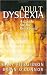 Adult Dyslexia: A Guide for the Workplace