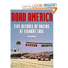 Road America: Five Decades of Racing at Elkhart Lake by Tom Schultz