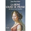 La reine Louise de Prusse : Une femme contre Napol�on