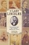The Last Lincolns: The Rise & Fall of a Great American Family