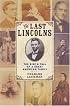 The Last Lincolns: The Rise & Fall of a Great American Family