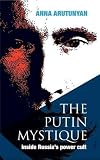 The Putin mystique : inside Russia's power cult