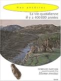La vie quotidienne il y a 400 000 ann�es. Homo erectus