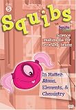 Squibs Disc 5 - In Matter:  Atoms, Elements, & Chemistry