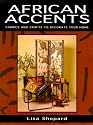African Accents: Fabrics and Crafts to Decorate Your Home