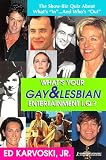 What's Your Gay & Lesbian Entertainment IQ : The Show-Biz Quiz About What's 'In'--And Who's 'Out'