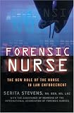 Forensic Nurse: The New Role of the Nurse in Law Enforcement