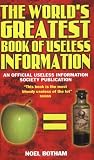 The Worlds Greatest Book of Useless Information: An Official Useless Information Society Publication