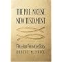 The Pre-Nicene New Testament: Fifty-four Formative Texts