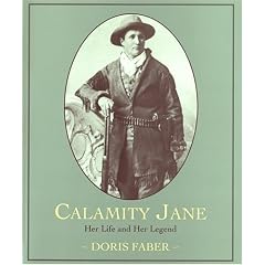 Calamity Jane: Her Life and Her Legend