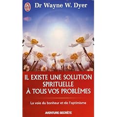 Il existe une solution spirituelle � tous vos probl�mes - La voie du bonheur et de l'optimisme
