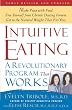 Intuitive Eating: A Revolutionary Program That Works