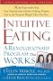 Intuitive Eating: A Revolutionary Program That Works Intuitive Eating: A Revolutionary Program That Works