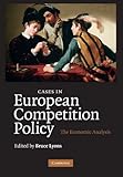 Cases in European competition policy : the economic analysis