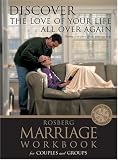 Discover the Love of Your Life All Over Again (Rosberg Marriage Workbooks)
