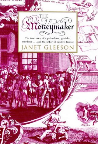 The Moneymaker (John Law - The Founder Of Modern Finance)