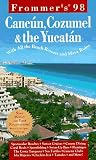 Frommer's Cancun, Cozumel and the Yucatan '98