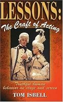 Lessons: The Craft of Acting : Truthful human behavior on stage and screen