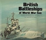 British battleships of World War 2 : the development and technical history of the Royal Navy's battleships and battlecruisers from 1911 to 1946